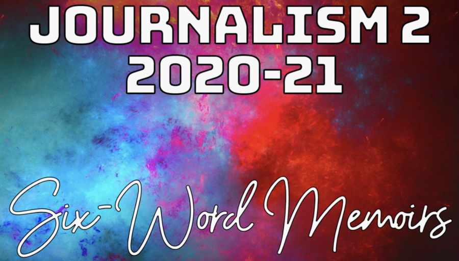 Journalism 2 Six-Word Memoirs