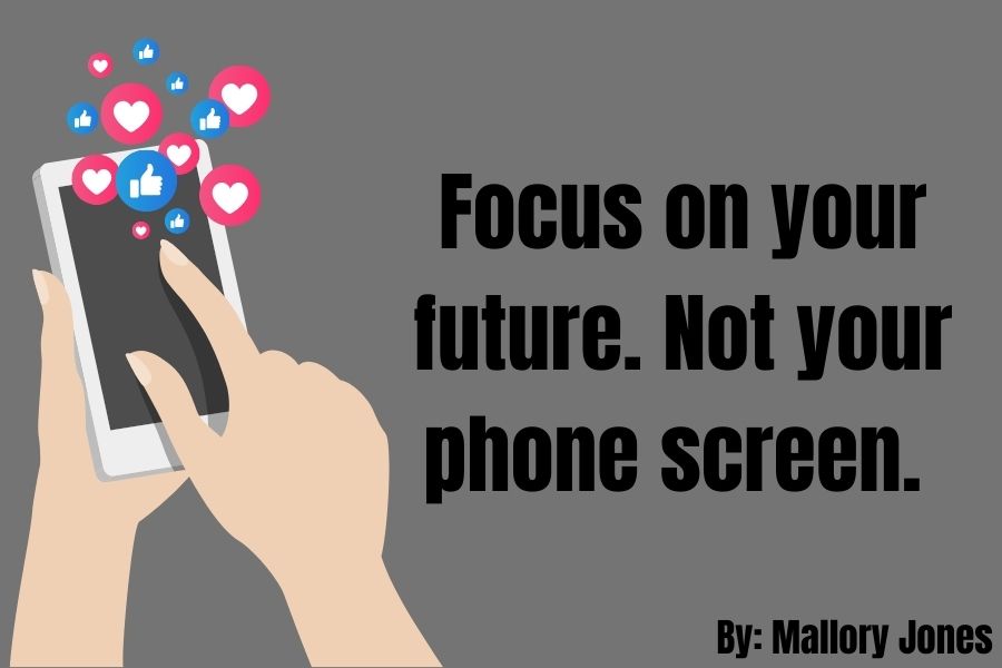 Focus on your future, not your phone screen