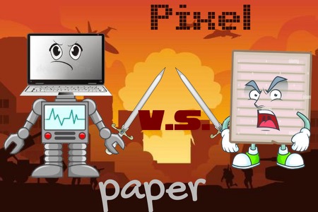 Pixel vs. paper: old fashioned is better